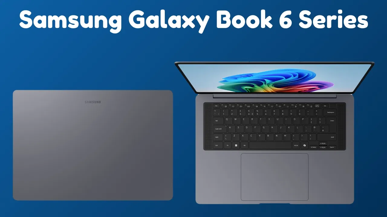 Samsung Galaxy Book 6 सीरीज भारत में लॉन्च, जानें कीमत और दमदार फीचर्स